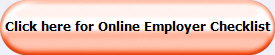 Click here for Online Employer Checklist